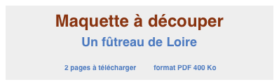 Maquette à découper
Un fûtreau de Loire

 2 pages à télécharger         format PDF 400 Ko