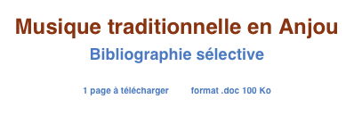 Musique traditionnelle en Anjou
Bibliographie sélective

1 page à télécharger         format .doc 100 Ko
