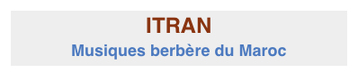 ITRAN
Musiques berbère du Maroc