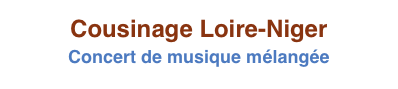 Cousinage Loire-Niger
Concert de musique mélangée